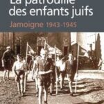 La patrouille des enfants juifs. Jamoigne 1943-1945